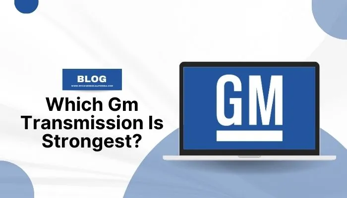 which GM transmission is strongest